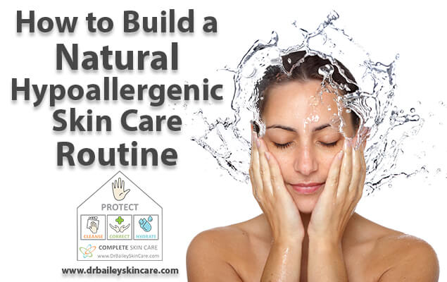 Learn how to build a natural hypoallergenic skin care routine here.