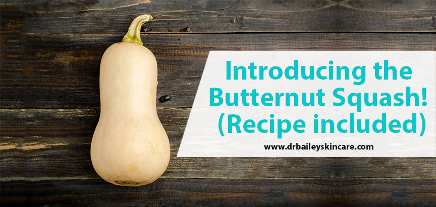 Introducing the Butternut Squash! (Recipe Included)