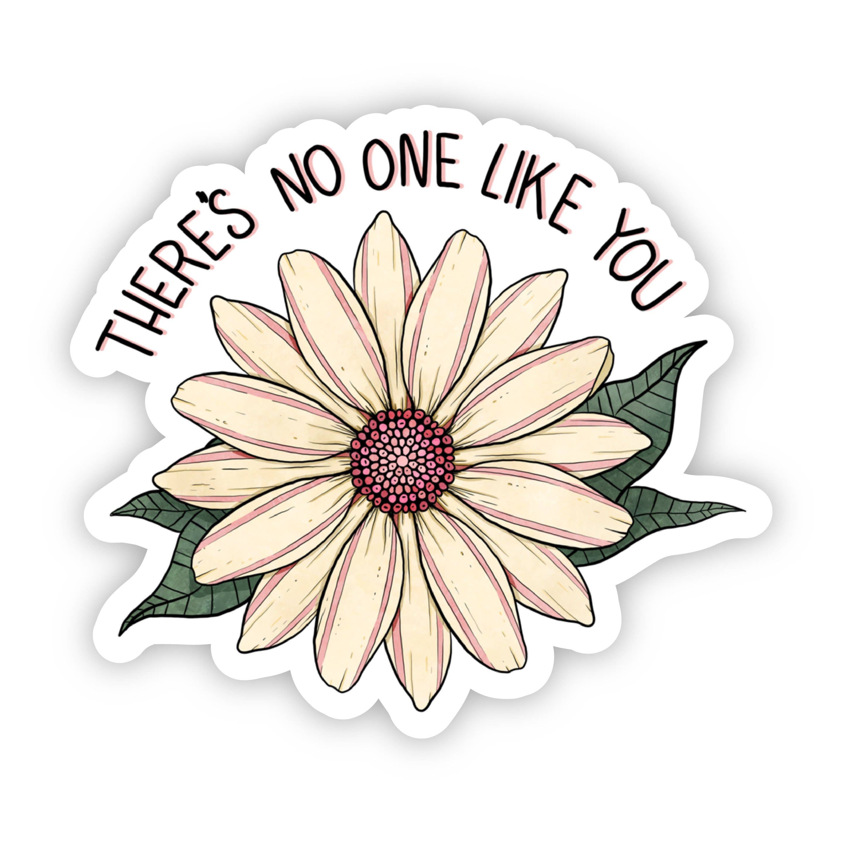 There's No One Like You Floral Sticker