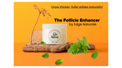 Follicle Enhancer by Edge Naturale - Grow fuller, thicker, natural edges