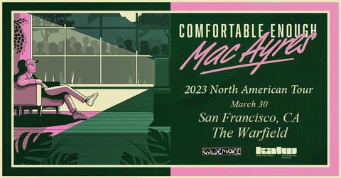 State Of Flux - Shop - Ticket - Giveaway - Mac Ayres - Comfortable Enough - North American Tour - The Warfield - Goldenvoice - San Francisco - 1