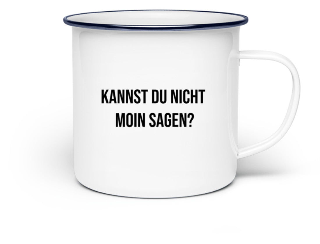 Kannst Du Nicht Moin Tasse Emaille Tasse Moinalda De Wilke Zierden Moin Alda