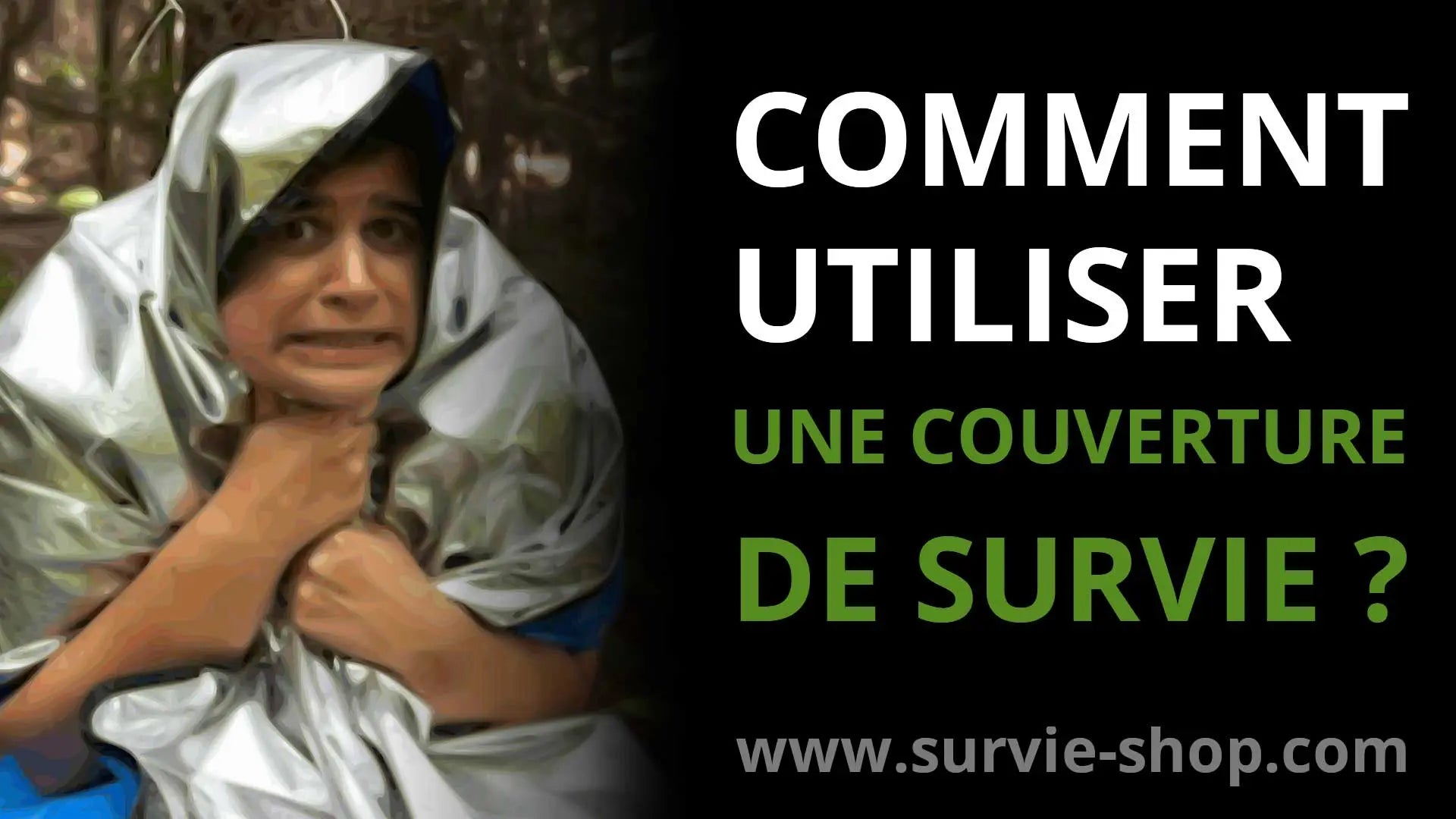 Comment Utiliser Une Couverture de Survie? - Survie Shop