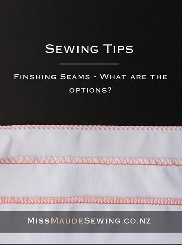 Sewing tips - finishing seams what are your options?