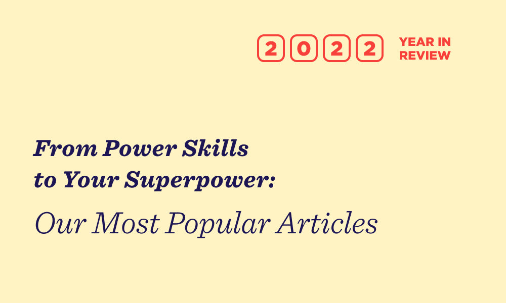 From power skills to your superpower: Our most read articles of 2022