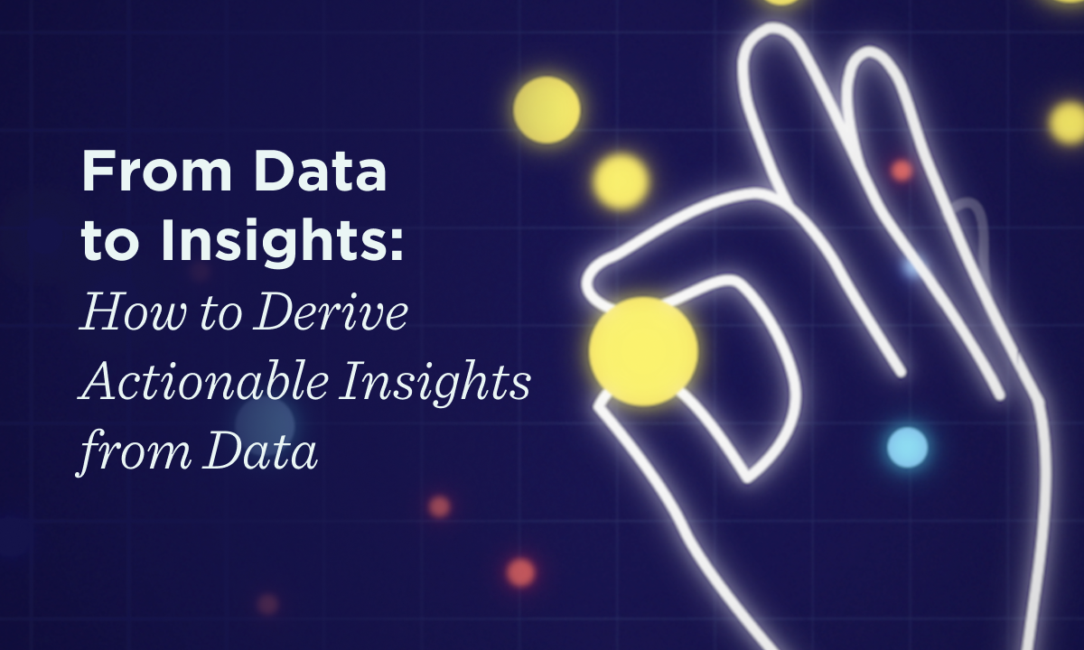 Guide to Data Insights: How to Derive Insights from Data