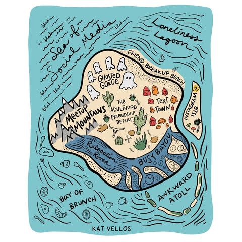 An island called “The adulthood friendship desert” with different regions: text town, busy bayou, relation river, meetup mountains, ghosted gorge, friend breakup beach, Instagram isle, awkward atoll, bay of brunch, sea of social media, and loneliness lagoon.