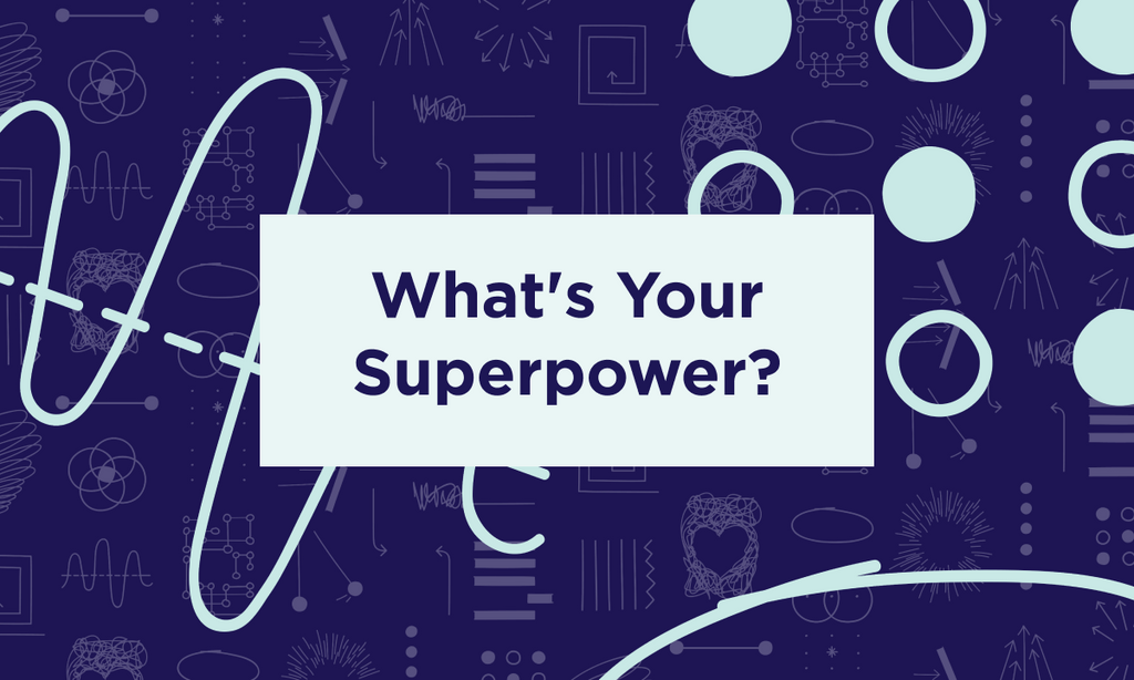 What's Your Work Superpower (and its Shadow Side)? – IDEO U