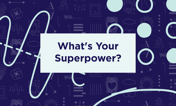 A pattern with the words “What’s your superpower?” on top