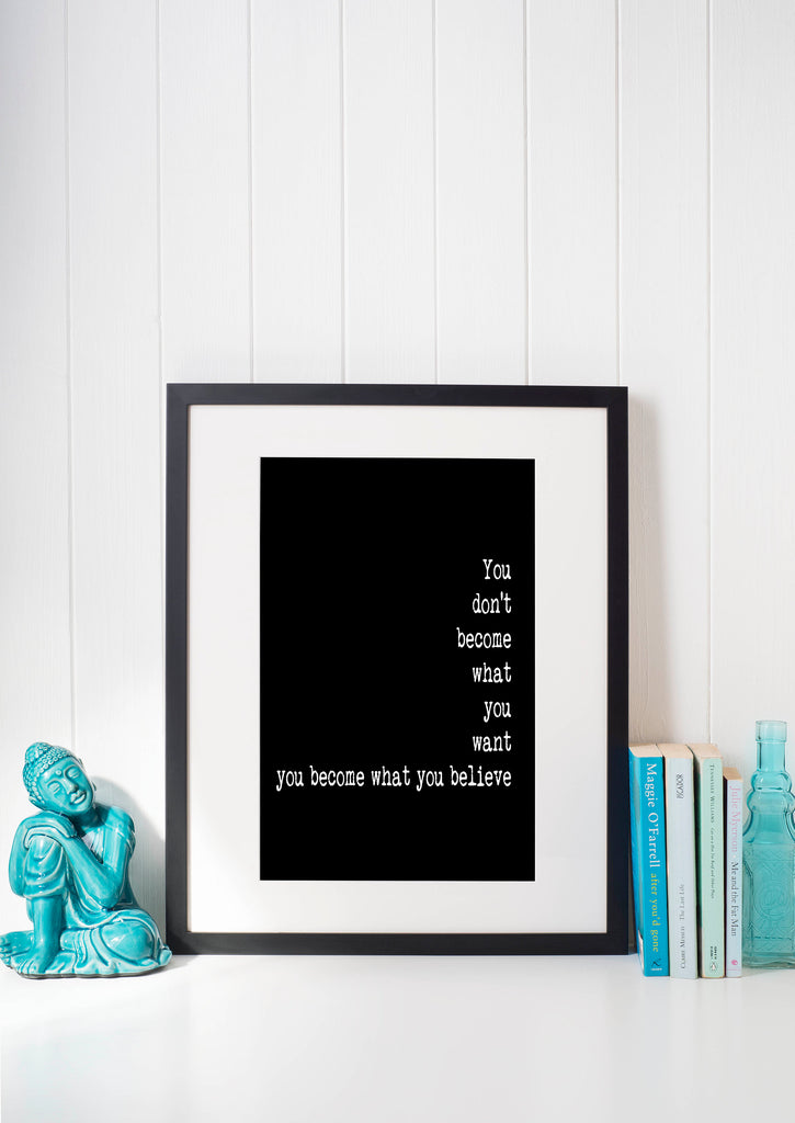You Become What You Believe Motivation Quote Print , Inspirational Quote Minimalist Art in Black & White Unframed - BookQuoteDecor