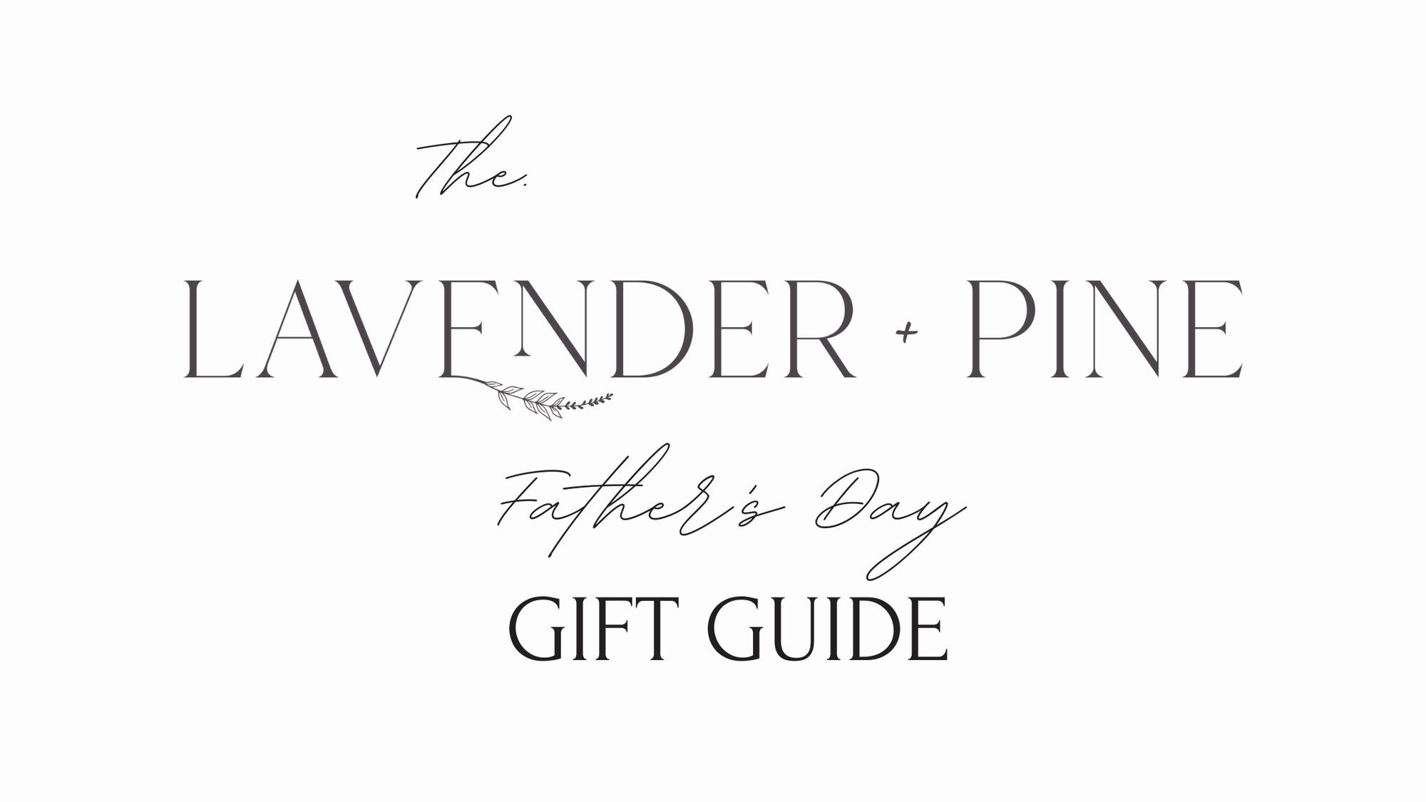 Fathers Day Gift Ideas Lavender & Pine Gifting Lavender and Pine