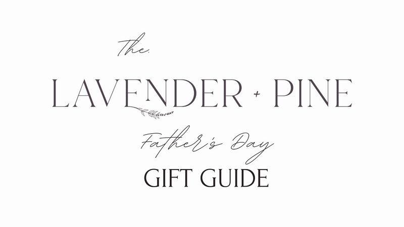 fathers-day-gift-ideas-lavender-pine-gifting-lavender-and-pine-gifting