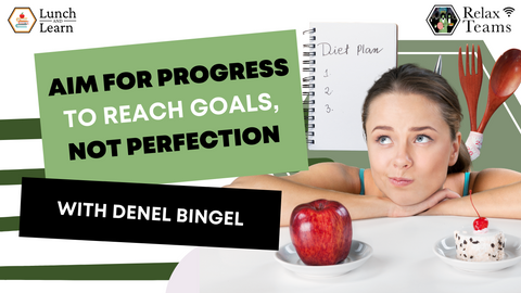 On weight loss: Aim for Progress to Reach Goals, not Perfection