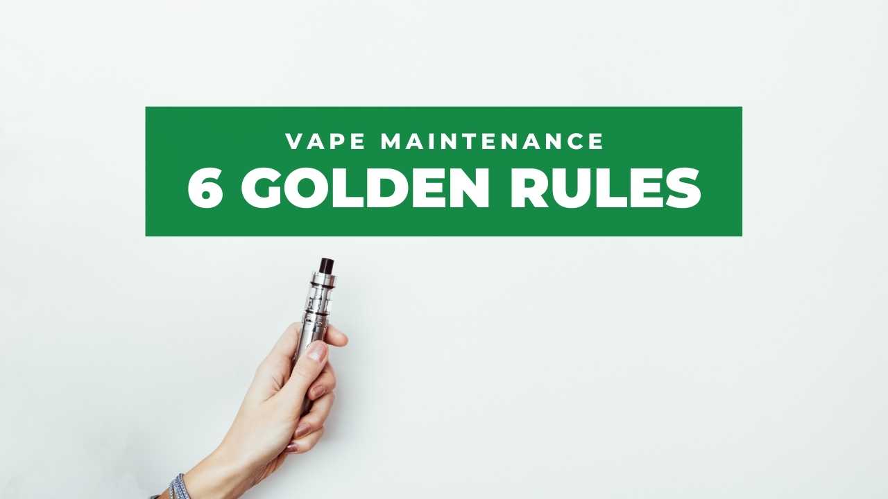 how to take care of your vape, vaping maintenance guide