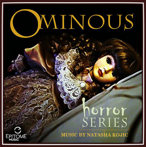 Ominous-Horror Series-Music by Natasha Kojic