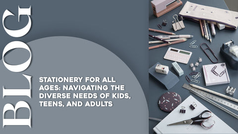 Stationery for All Ages: Navigating the Diverse Needs of Kids, Teens, and Adults