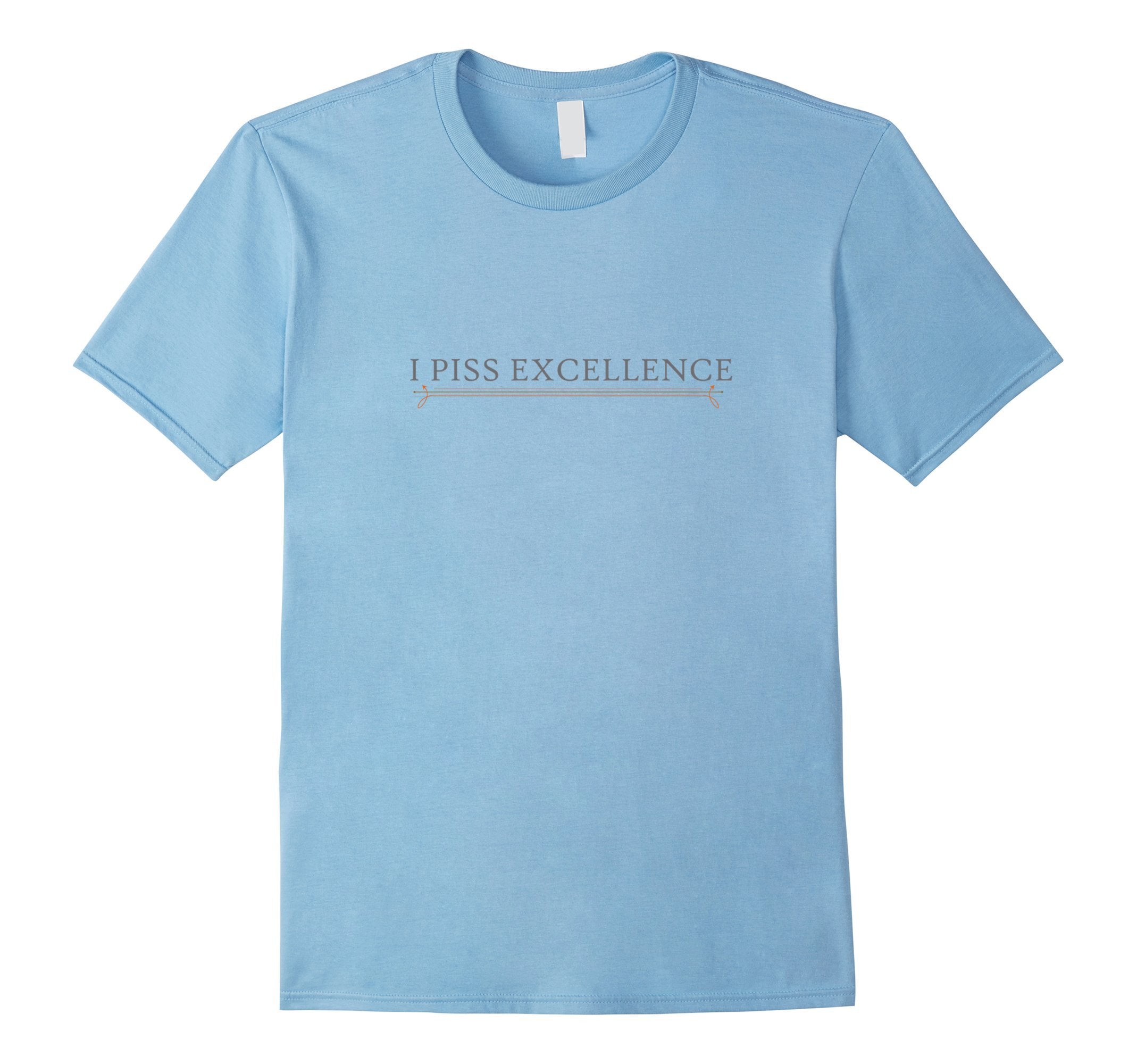 excelence I shirt piss t