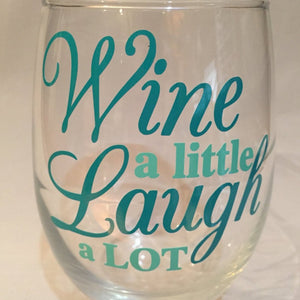 Wine a Little Laugh a Lot, wine glass gift for a friend, funny wine glass quote