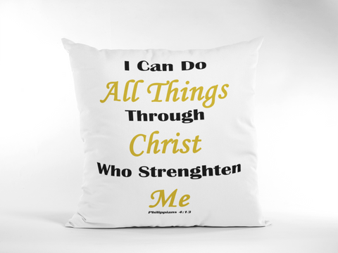 ''I can all things through Christ who strengthen me'' - Philippians 4:13 white pillow