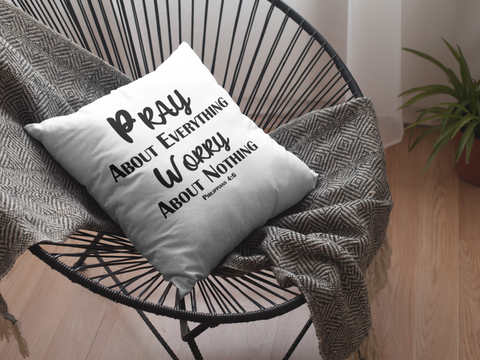 ''Pray about everything, worry about nothing'' - Philippians 4:6 white pillow