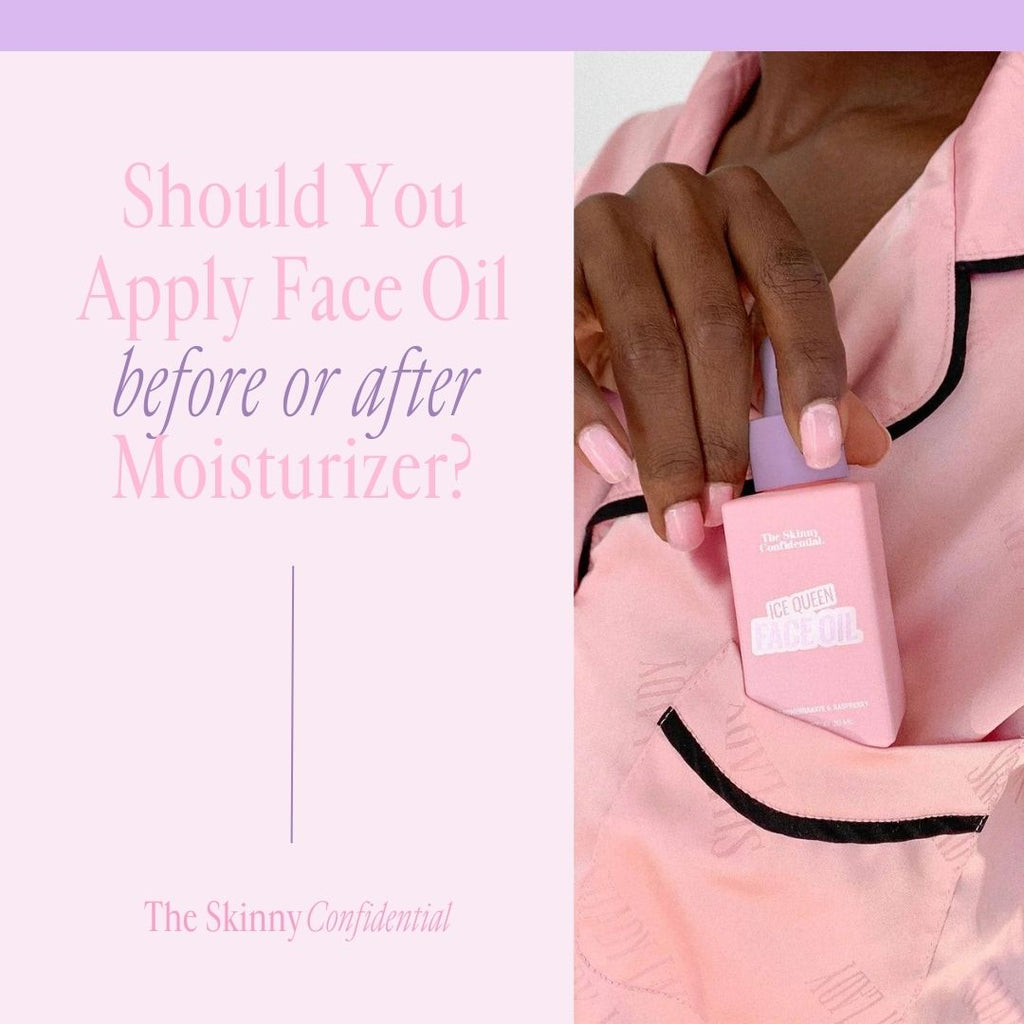 should you apply face oil before or after moisturizer