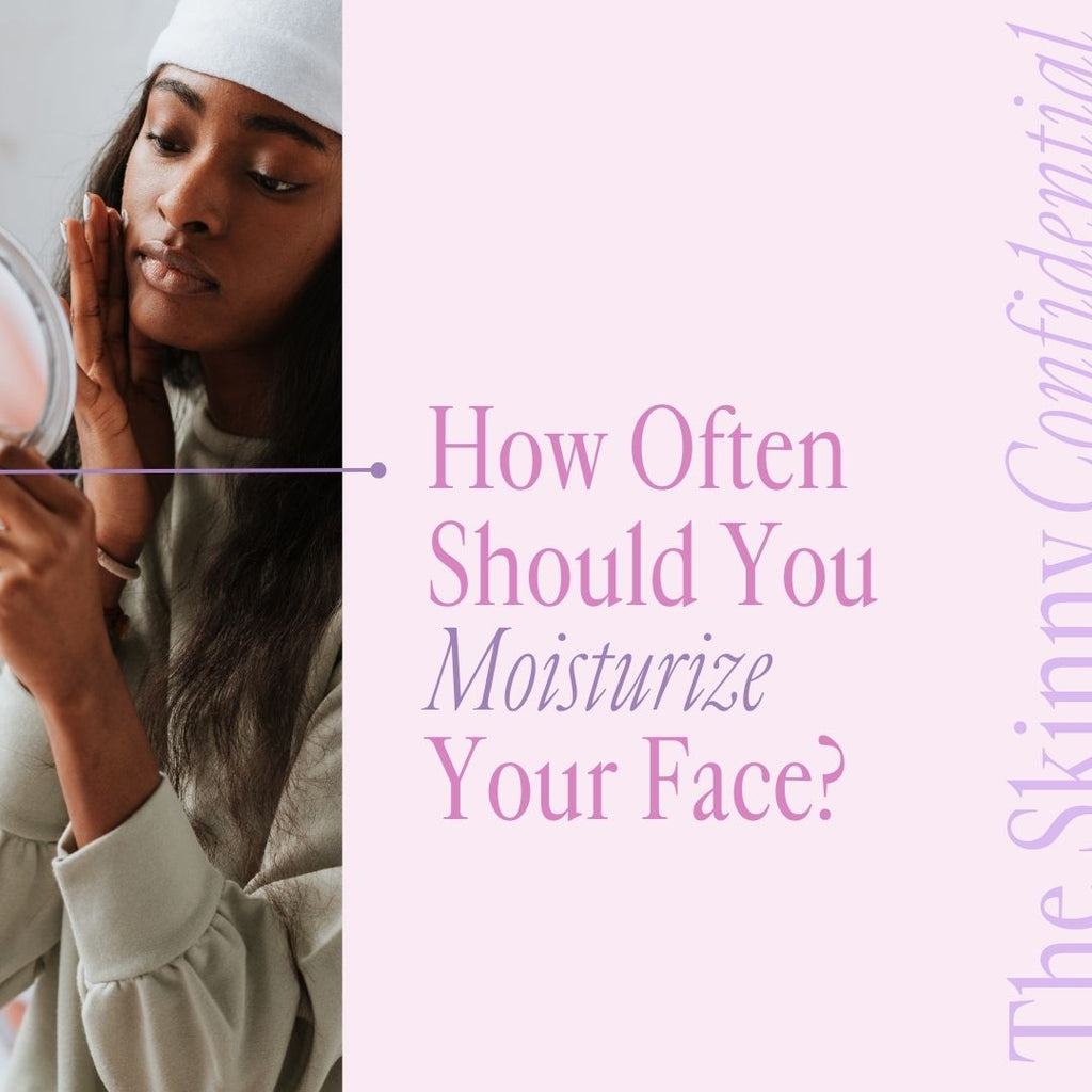 How Often Should You Moisturize Your Face