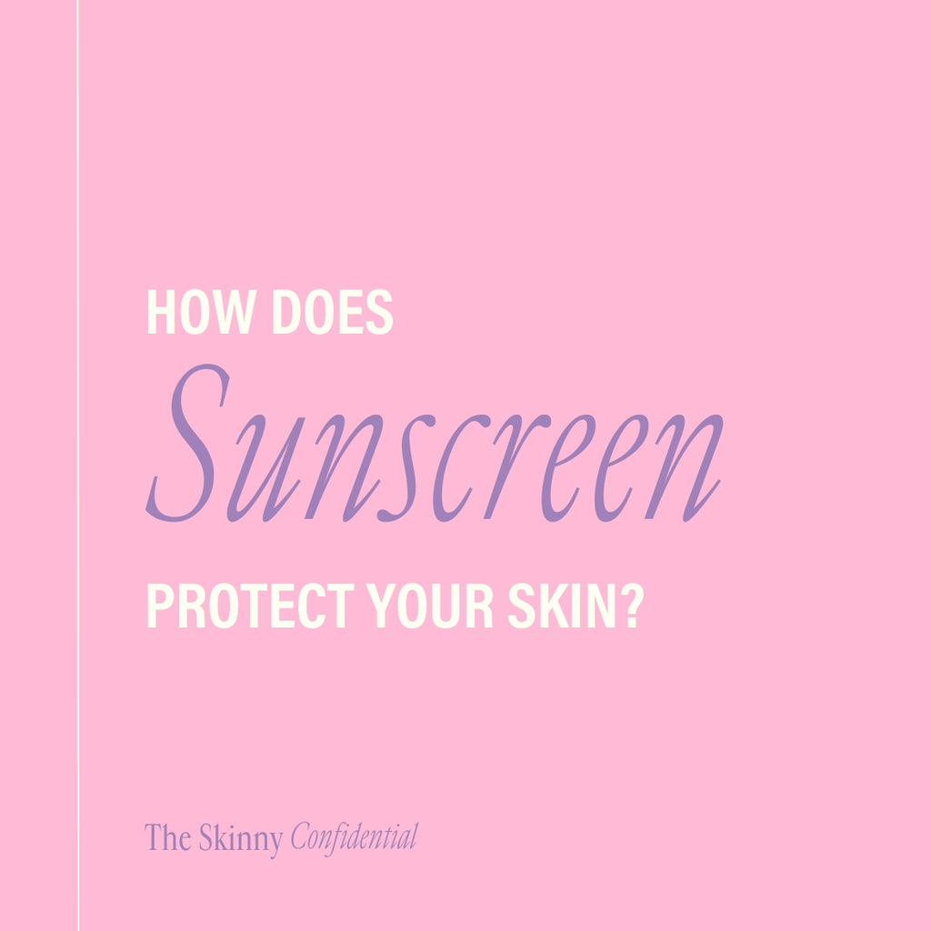 How Does Sunscreen Protect Your Skin?