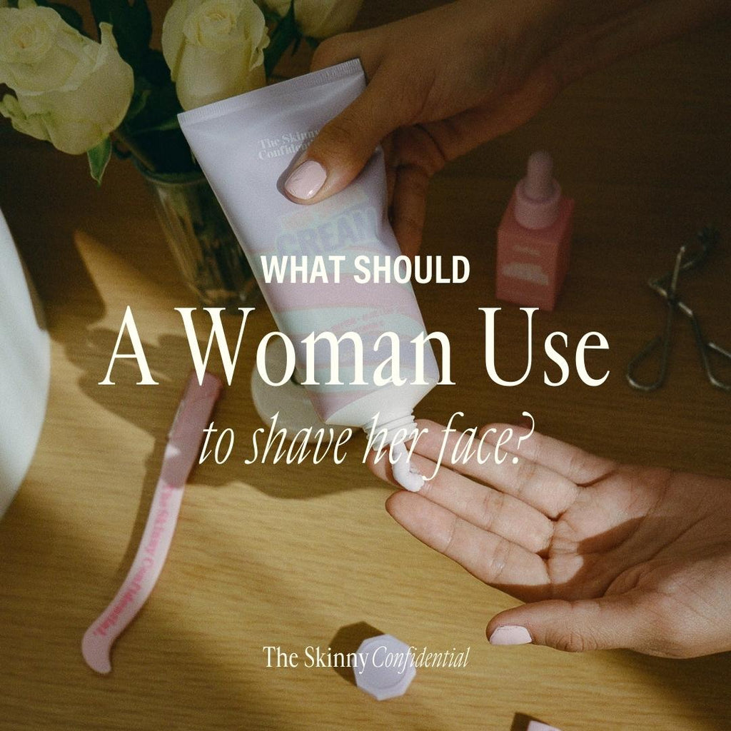 WHAT SHOULD A WOMAN USE TO SHAVE HER FACE?
