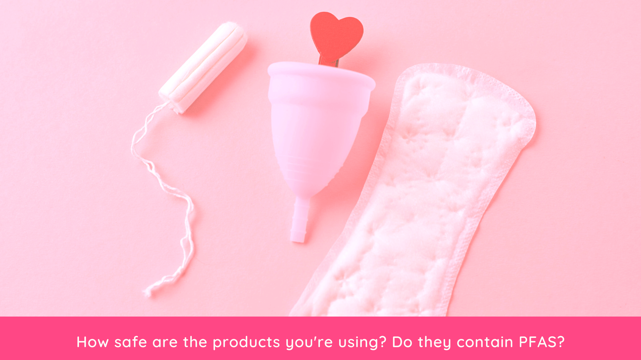 Let's talk about period toxicity  are our knickers safe