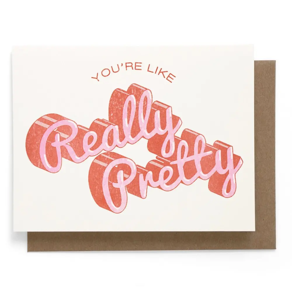 You're Like Really Pretty Card