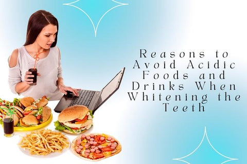 Reasons To Avoid Acidic Foods And Drinks When Whitening The Teeth