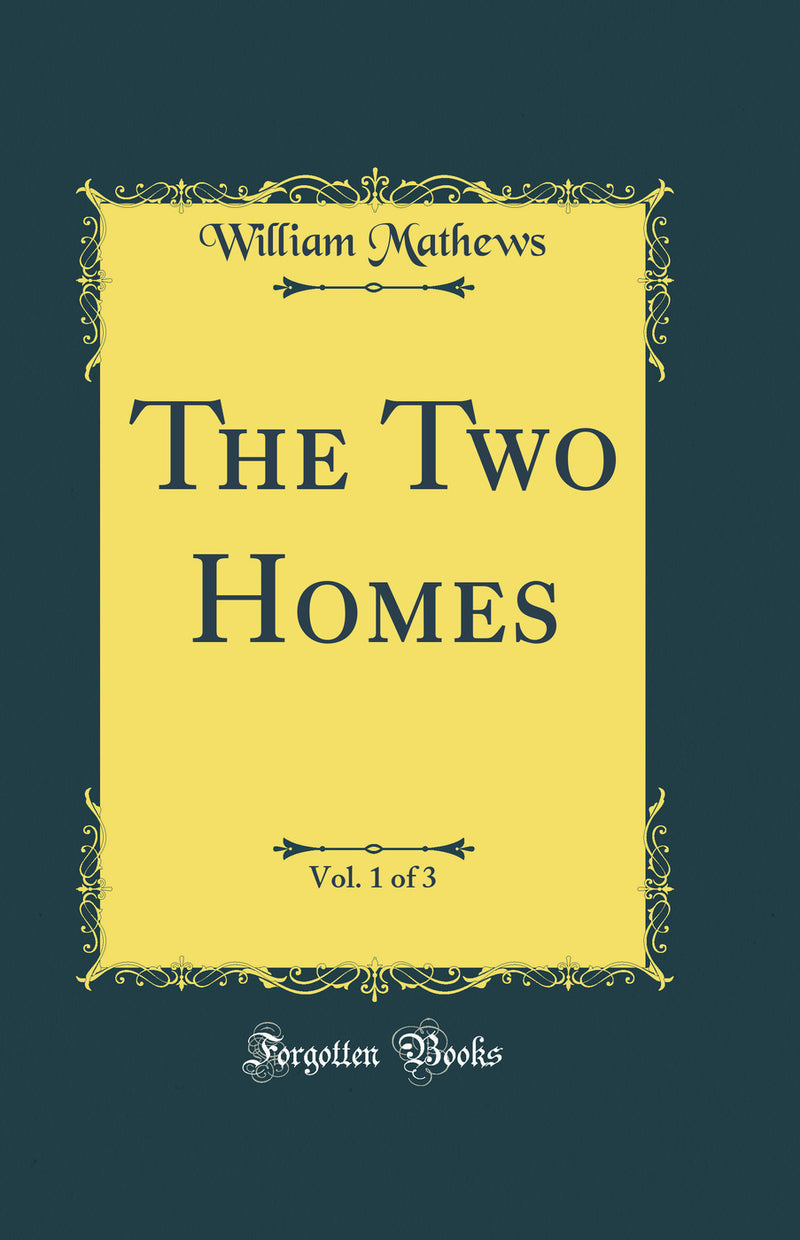 The Two Homes, Vol. 1 of 3 (Classic Reprint)