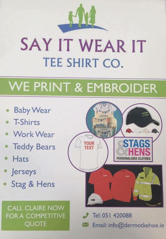 Say It Wear It - Printing and Embroidery at Dermot Kehoes New Ross, Wexford