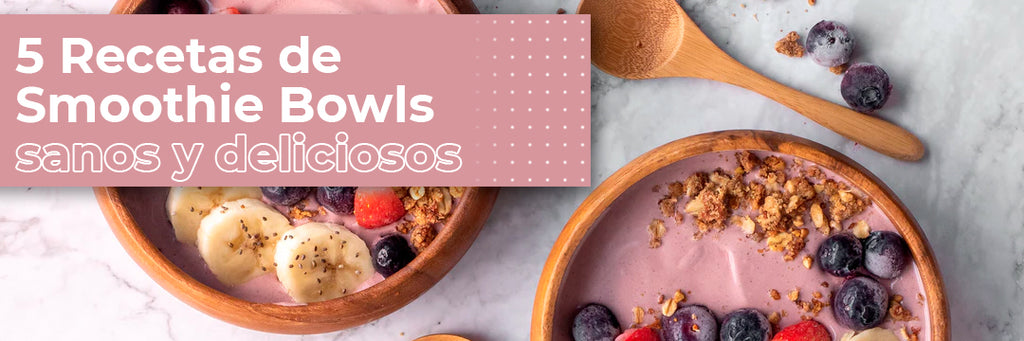 5 Recetas de Smoothie Bowls Sanos y Deliciosos – Denda Mexico