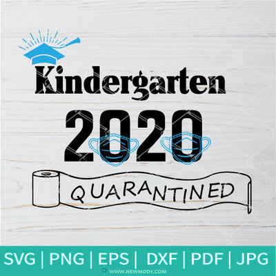 Download Kindergarten Graduation SVG - Quarantined SVG - Class of 2020 Svg