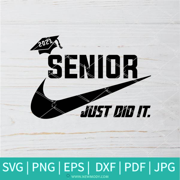 Senior Just Did It Svg Nike Just Do It Svg Graduation 2021 Svg