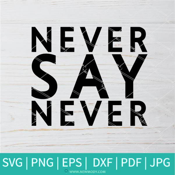 Download Never Say Never Svg Never Svg Good Moms Svg Bad Words Svg