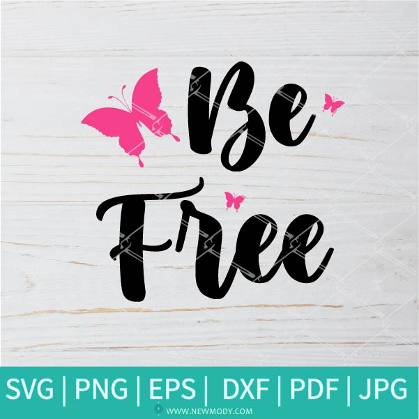 Download Be Free Svg Inspirational Svg Life Svg Good Vibes Svg