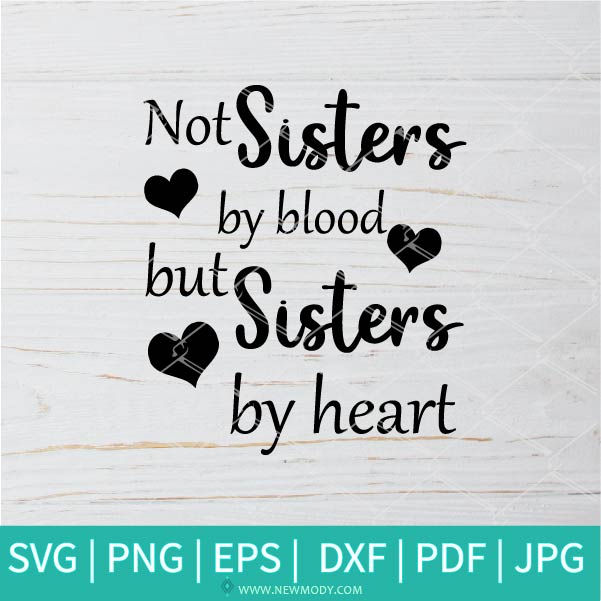 Download Not Sister By Blood But Sister By Heart Svg Sister Svg Friends Svg