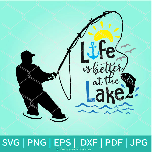 Download Life Is Better At The Lake Svg Fishing Svg Fishing Pole Svg