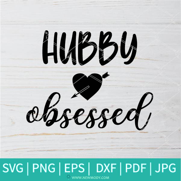 Download Hubby Obsessed Svg Hubby Svg Love My Husband Svg Best Hubby Svg