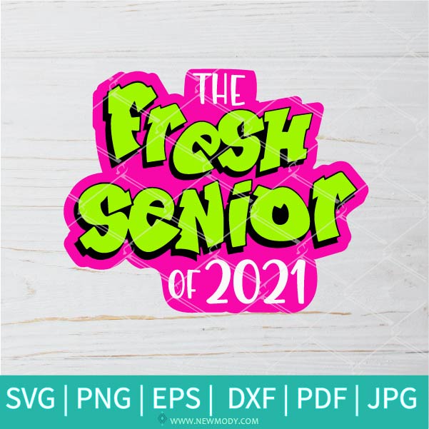 The Fresh Senior Of 2021 Svg Senior 2021 Svg Graduation 2021 Svg