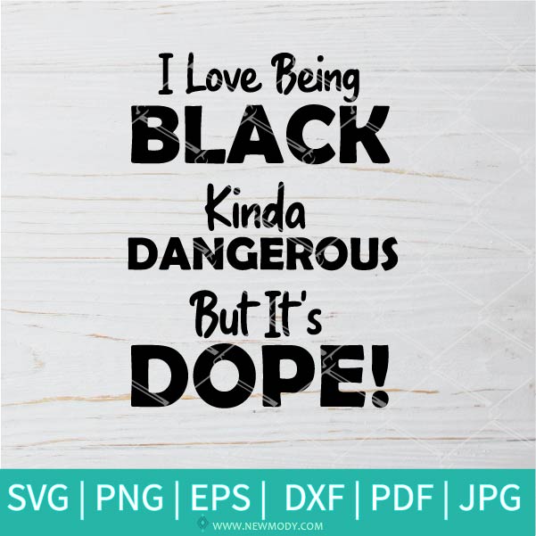 Download I Love Being Black kinda Dangerous But It's Dope SVG - Afro Woman SVG