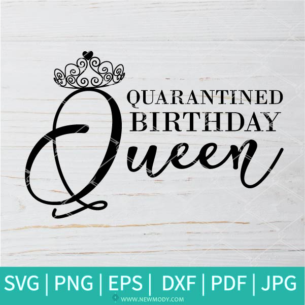Download Quarantined Birthday Queen SVG - Birthday Queen SVG ...