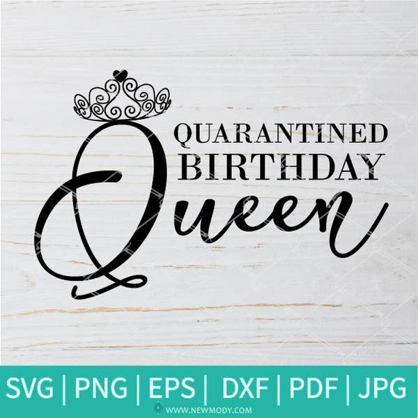 Free Free Quarantine Birthday Queen Svg 504 SVG PNG EPS DXF File