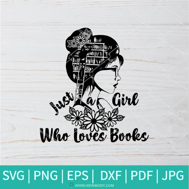 Download Just A Girl Who Loves Books Svg Love Reading Svg Books Lovers Svg