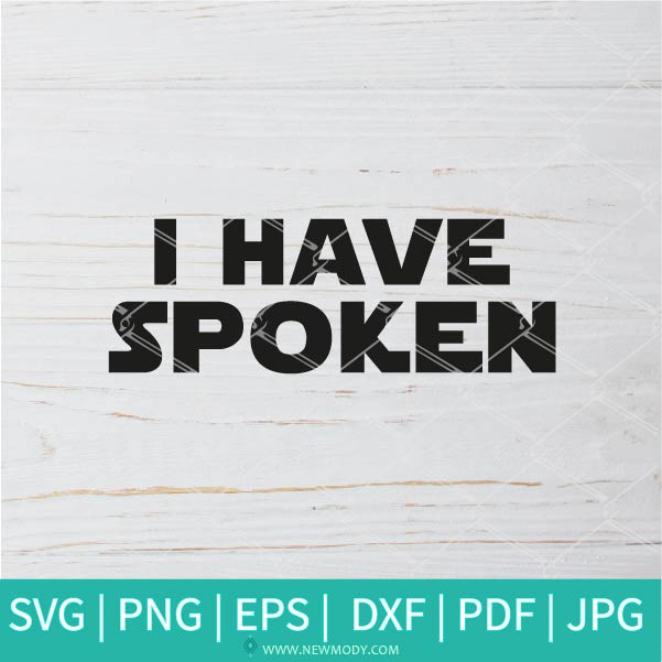 Download I Have Spoken Svg Mandalorian Svg Star Wars Svg SVG, PNG, EPS, DXF File