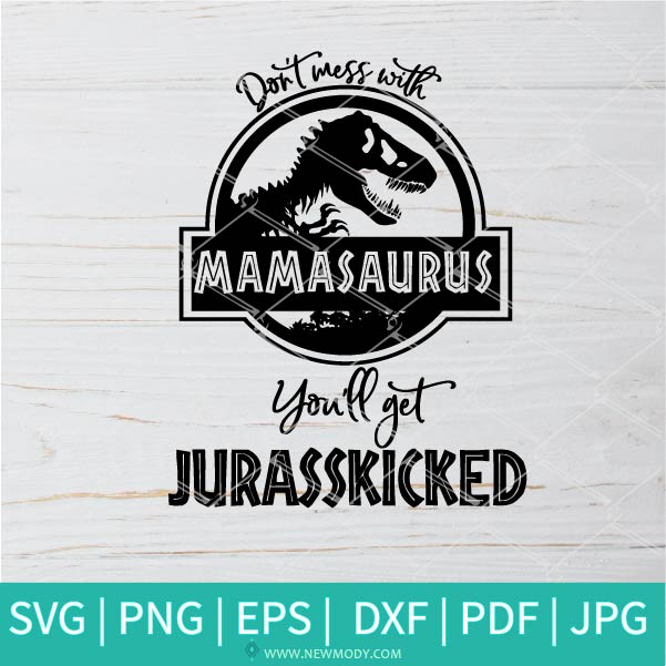Download Don T Mess With Mamasaurus Svg Jurassic Park Svg Mamasaurus Svg SVG, PNG, EPS, DXF File