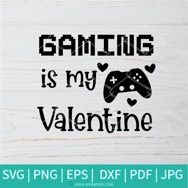 Download Gaming Is My Valentine Svg Valentine Svg Gaming Svg Valentine S