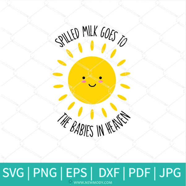 Download Spilled Milk Goes To The Babies In Heaven Svg Milk Svg Babies Svg